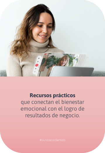 Recursos prácticos que conectan el bienestar emocional con el logro de resultados de negocio.